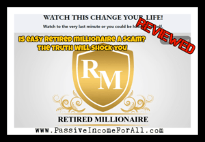 Easy Retired Millionaire Review is easy retired millionaire a scam