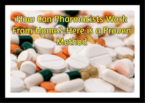 How can pharmacists work from home a proven method