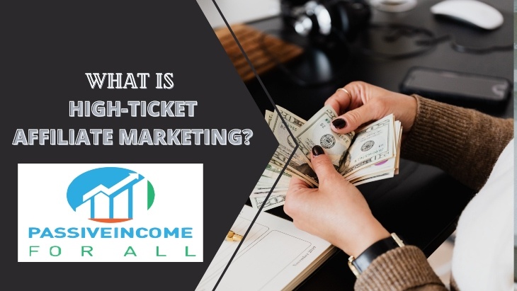 What is high ticket affiliate marketing all about